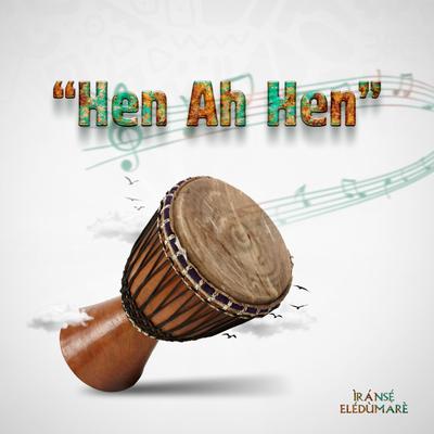 Hen Ah Hen By Iranse Eledumare's cover