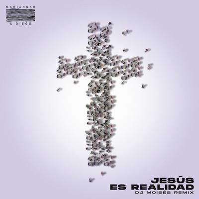 Jesús es Realidad (DJ Moisés Remix) By Mariannah y Diego, DJ Moisés's cover