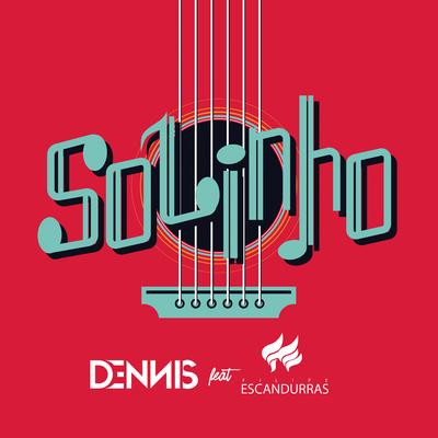 Solinho (feat. Filipe Escandurras) By DENNIS, Filipe Escandurras's cover