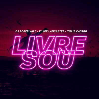 Livre Sou By DJ Roger Vale, Filipe Lancaster, Thais Castro's cover