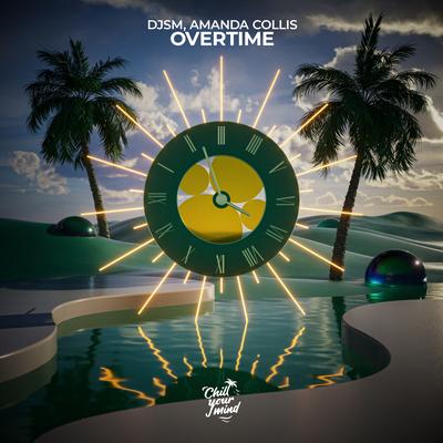 Overtime By DJSM, Amanda Collis's cover