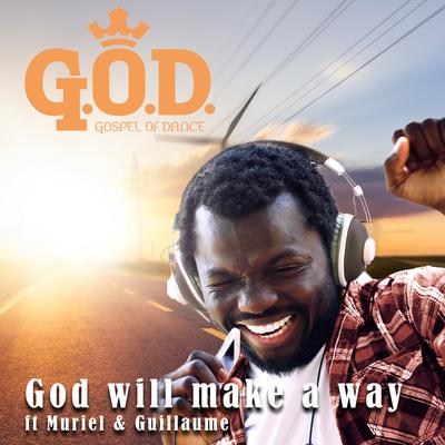 God Will Make a Way (feat. Muriel & Guillaume) By Gospel of Dance, Muriel, Guillaume's cover