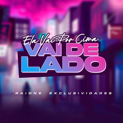 Ela Vai por Cima, Vai de Lado By Raione exclusividades's cover