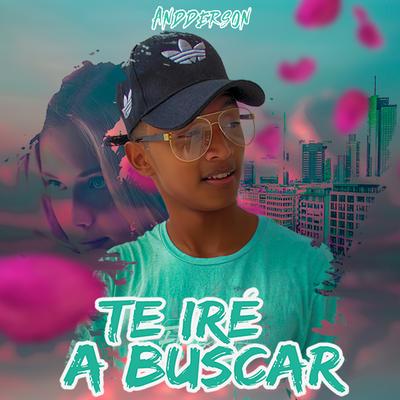 Te Iré a Buscar By Andderson's cover