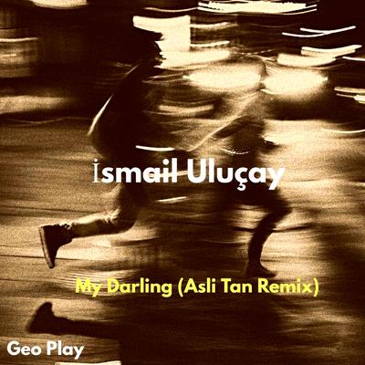 My Darling (Aslı Tan Remix) By İsmail Uluçay, Asli Tan's cover