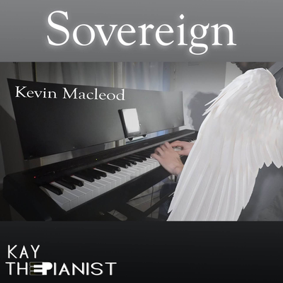 Sovereign By KayThePianist, Kevin MacLeod's cover
