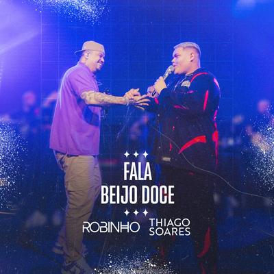 Fala / Beijo Doce (Ao Vivo) By Robinho, Thiago Soares's cover
