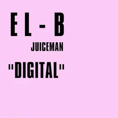 Digital (feat. Juiceman) [Vocal Mix] By El-B, Juice Man's cover