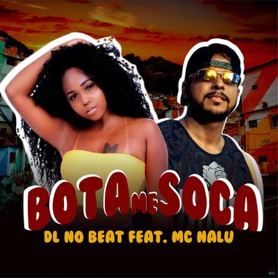 Bota me Soca (feat. MC NALU) (feat. MC NALU) (Remix) By DL No Beat, Mc Nalu's cover