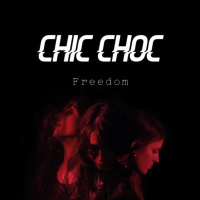 Freedom By Chic Choc's cover