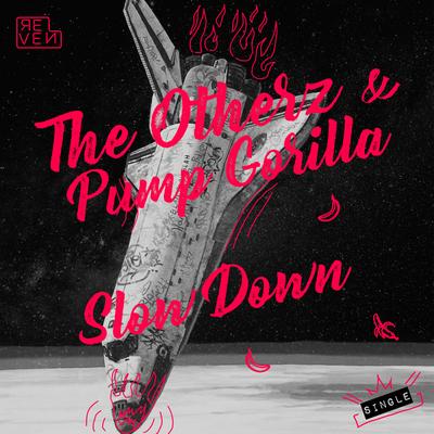 Slow Down By Pump Gorilla, The Otherz's cover