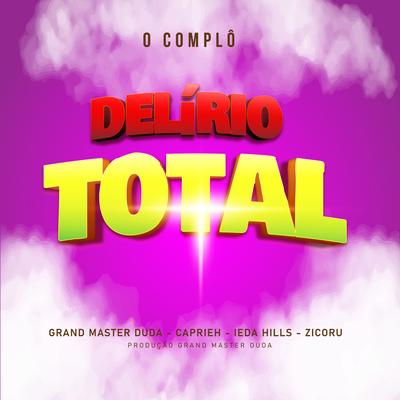 Delirio Total By Grand Master Duda, Caprieh, O COMPLÔ, Zicoru, Ieda Hills's cover