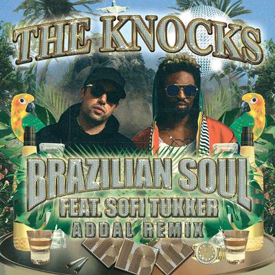 Brazilian Soul (feat. Sofi Tukker) [Addal Remix] By The Knocks, Sofi Tukker, Addal's cover