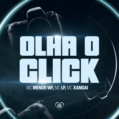 Olha o Click By MC MENOR WF, MC Xangai, MC Lp, Love Funk's cover