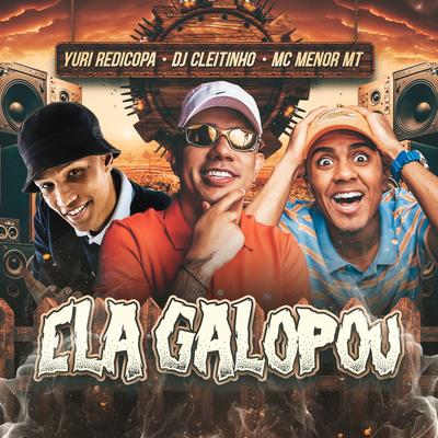 Ela Galopou By MC Menor MT, DJ Cleitinho, Yuri Redicopa's cover