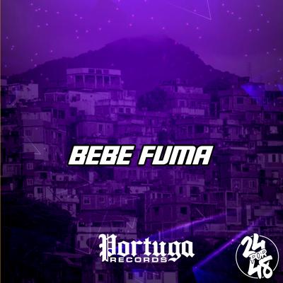 Bebe Fuma By Mc Menor da Zl, MC Lan, DJ GORDONSK's cover