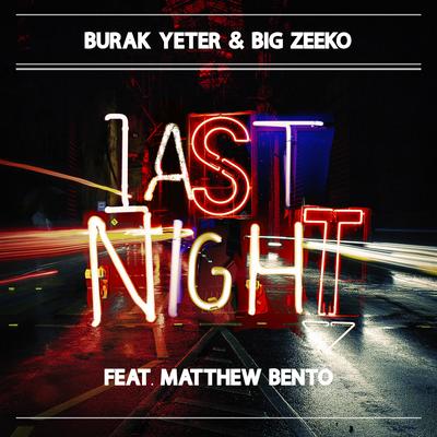 Last Night By Burak Yeter, Big Zeeko, Matthew Bento's cover