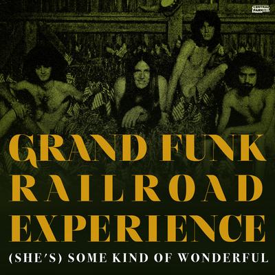 (She's) Some Kind of Wonderful By Grand Funk Railroad Experience's cover