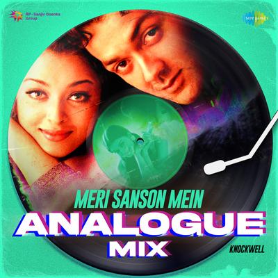 Meri Sanson Mein - Analogue Mix By Knockwell, Udit Narayan's cover