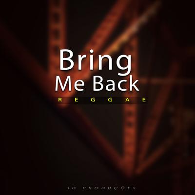 Bring Me Back By ID PRODUÇÕES REMIX's cover