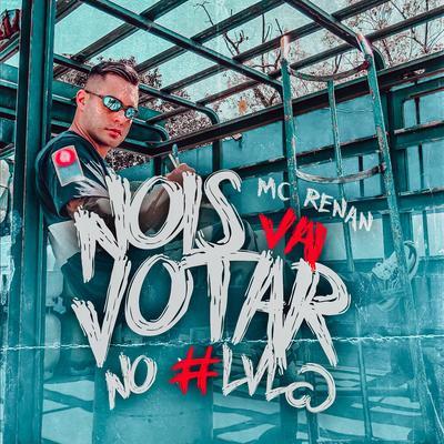 Nois Vai Votar no #Lvl@ By Mc Renan's cover