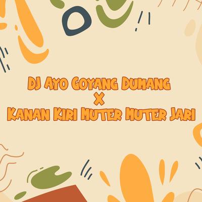 Dj Ayo Goyang Dumang X Kanan Kiri Muter Muter Jari's cover