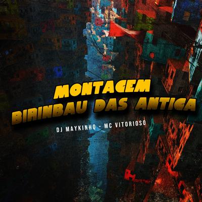 Montagem Birinbau das Antiga By Mc Vitorioso, DJ MAYKINHO DA WEB's cover