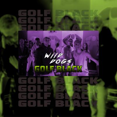 Golf Black By Mano Kaue, Wild Dogs, 300, Dehris, Rick Jesus's cover