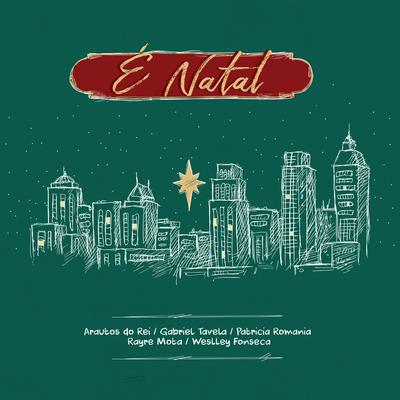 É Natal By Gabriel Tavela, Rayre Mota, Weslley Fonseca, Arautos do Rei, Patricia Romania's cover