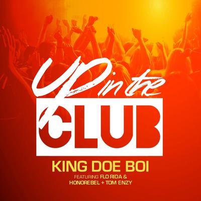Up In the Club Instrumental (feat. Flo Rida, Honorebel & Tom Enzy) By King Doe Boi, Flo Rida, Honorebel, Tom Enzy's cover