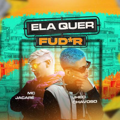 Ela Quer Fuder By Jheo Chavoso, Mc Jacaré's cover