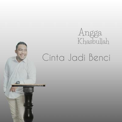 Cinta Jadi Benci's cover