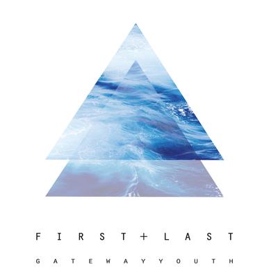 First + Last By Gateway Youth's cover