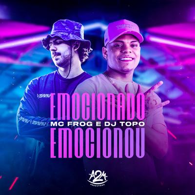 Emocionado Emocionou By DJ TOPO, Mc Frog's cover