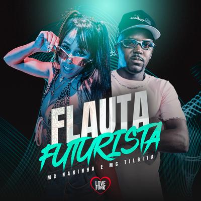 Flauta Futurista By Love Funk, MC TILBITA's cover