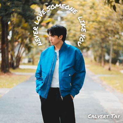Never Love Someone Like You By Calvert Tay's cover
