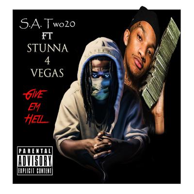 Give Em Hell (feat. Stunna 4 vegas) By S.A. Two20, Stunna 4 Vegas's cover