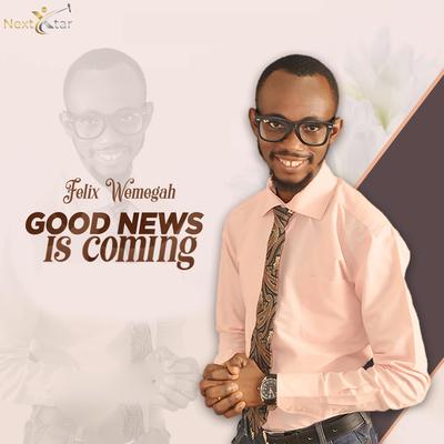 Good News is Coming By Felix Wemegah's cover