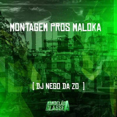 Montagem Pros Maloka By DJ Nego da ZO's cover