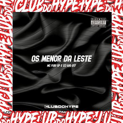 OS MENOR DA LESTE By Club do hype, DJ WG 017, MC FURI SP's cover