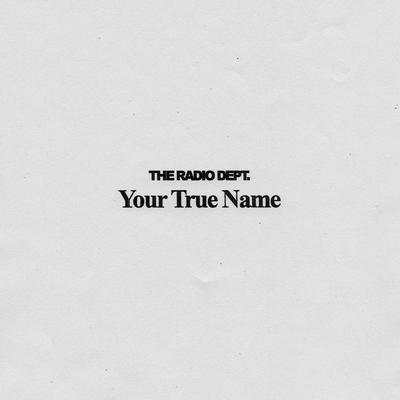 Your True Name By The Radio Dept.'s cover