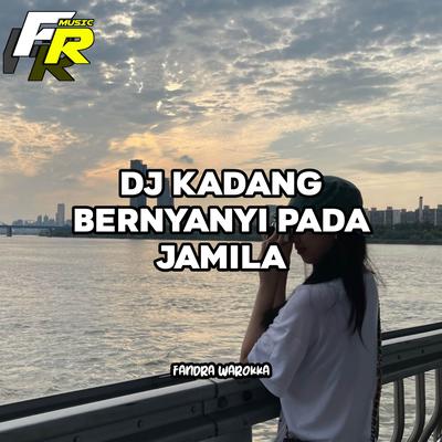 DJ KADANG BERNYANYI PADA JAMILA's cover