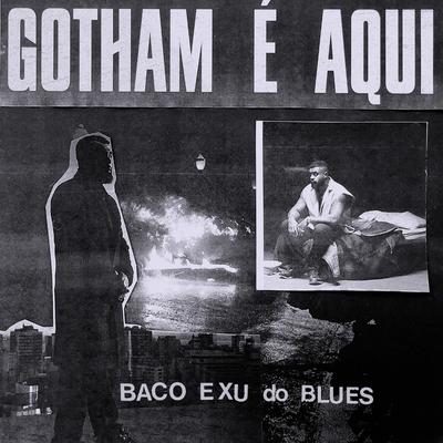GOTHAM É AQUI By Baco Exu do Blues's cover