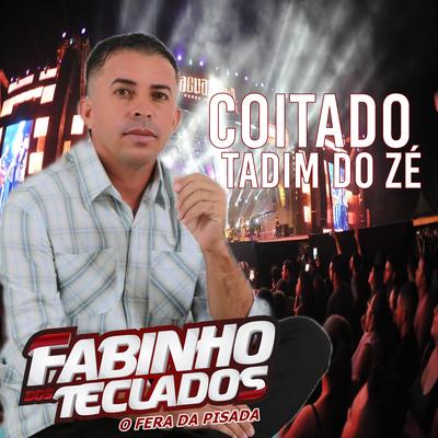 Coitado Tadim do Zé (Cover) By Fabinho dos teclados's cover