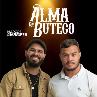 Alma de Buteco: Vida Vazia / Brasil Argentina / Desejo de Amar / Saudade (Ao Vivo) By Marcos e Du Valle's cover