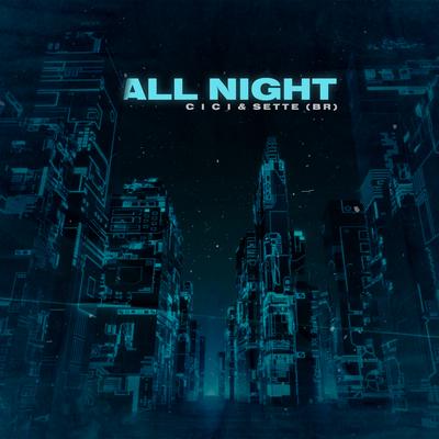 All Night By c i c i, Sette (BR)'s cover