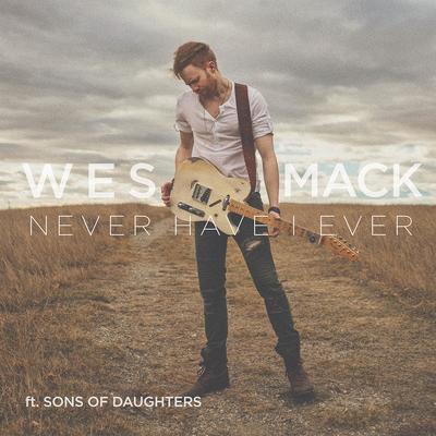Never Have I Ever By Wes Mack, Sons Of Daughters's cover