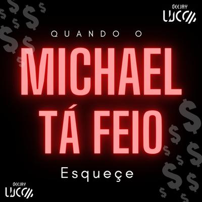 Quando o Michael Ta Feio Esquece By Serginho Abreu, Deejay Lucca's cover