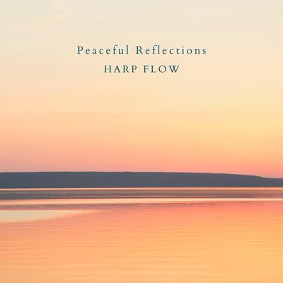 Peaceful Reflections By Harp Flow's cover