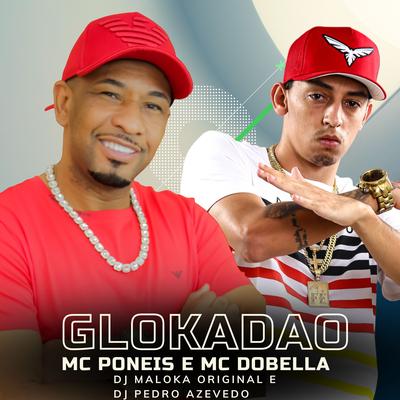 Glokadao By Mc Poneis, Mc Dobella, DJ Maloka Original, Dj Pedro Azevedo's cover